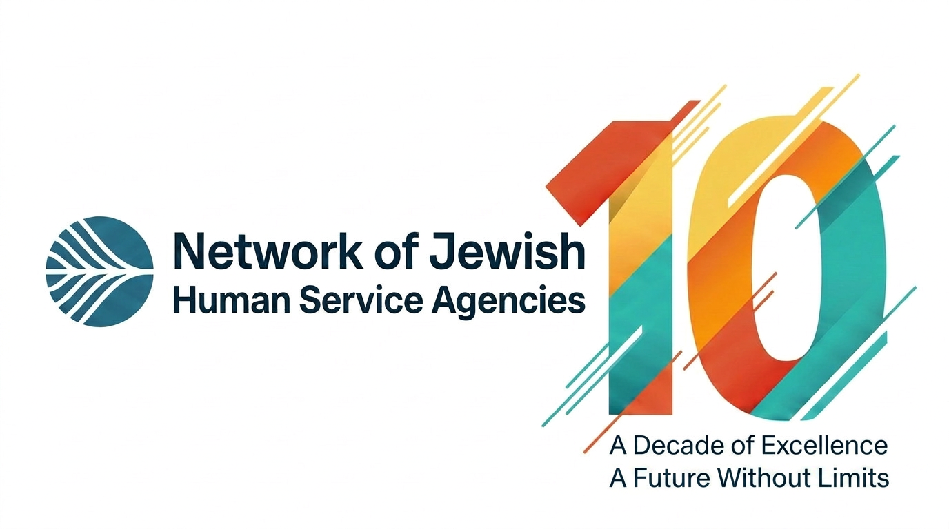 The Network of Jewish Human Service Agencies 10th Anniversary – A Decade of Excellence, A Future Without Limits